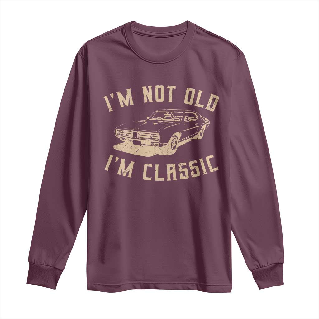 Funny Car Graphic Long Sleeve Shirt Vintage I'm Not Old I'm Classic