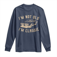 Funny Car Graphic Long Sleeve Shirt Vintage I'm Not Old I'm Classic