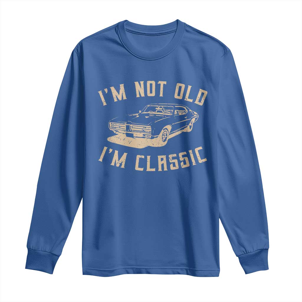 Funny Car Graphic Long Sleeve Shirt Vintage I'm Not Old I'm Classic