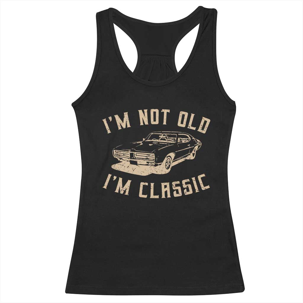Funny Car Graphic Racerback Tank Top Vintage I'm Not Old I'm Classic