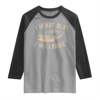 Funny Car Graphic Raglan Shirt Vintage I'm Not Old I'm Classic