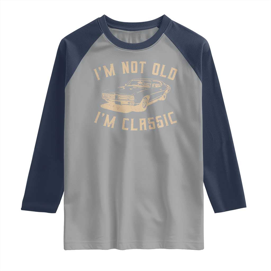 Funny Car Graphic Raglan Shirt Vintage I'm Not Old I'm Classic