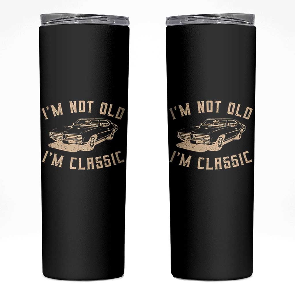 Funny Car Graphic Skinny Tumbler Vintage I'm Not Old I'm Classic