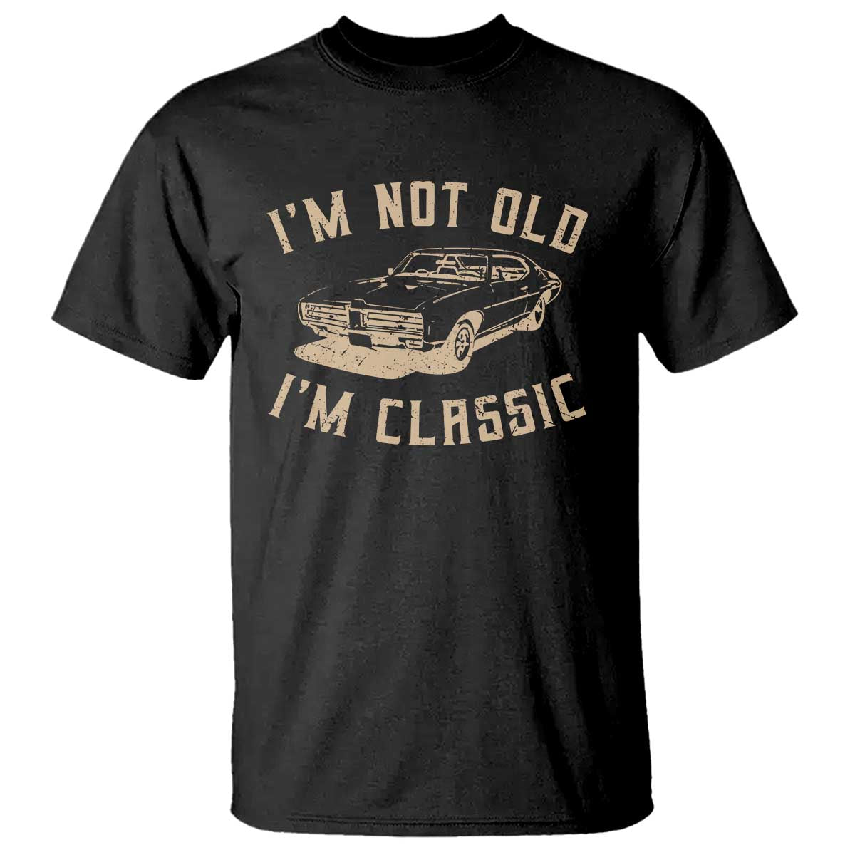 Funny Car Graphic T Shirt Vintage I'm Not Old I'm Classic