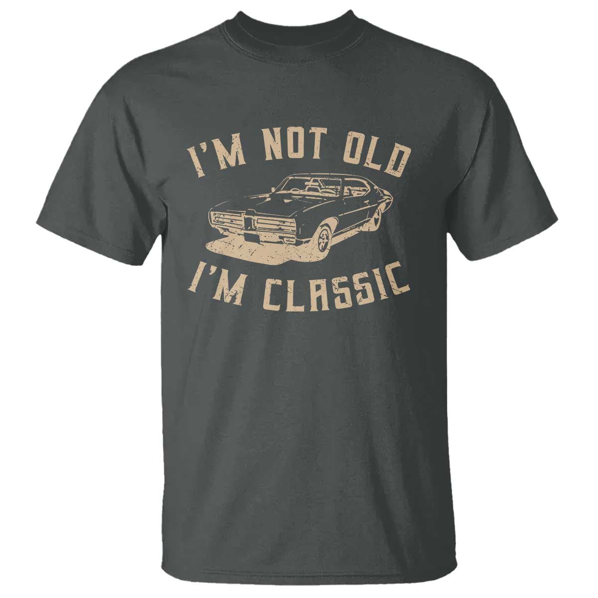 Funny Car Graphic T Shirt Vintage I'm Not Old I'm Classic