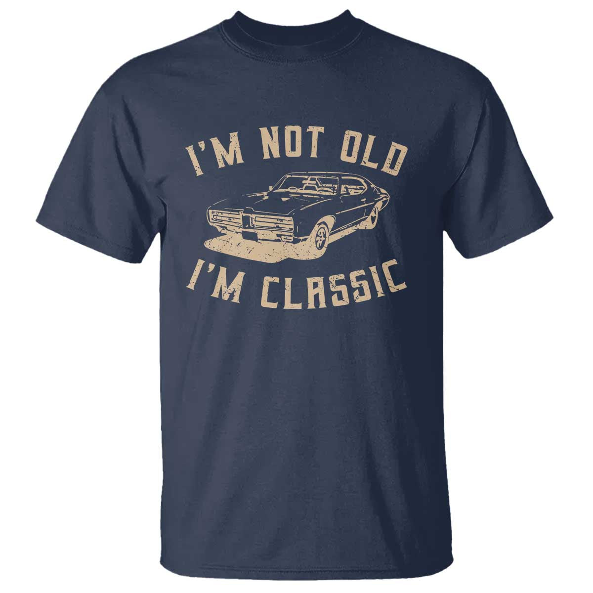 Funny Car Graphic T Shirt Vintage I'm Not Old I'm Classic