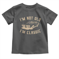 Funny Car Graphic Toddler T Shirt Vintage I'm Not Old I'm Classic