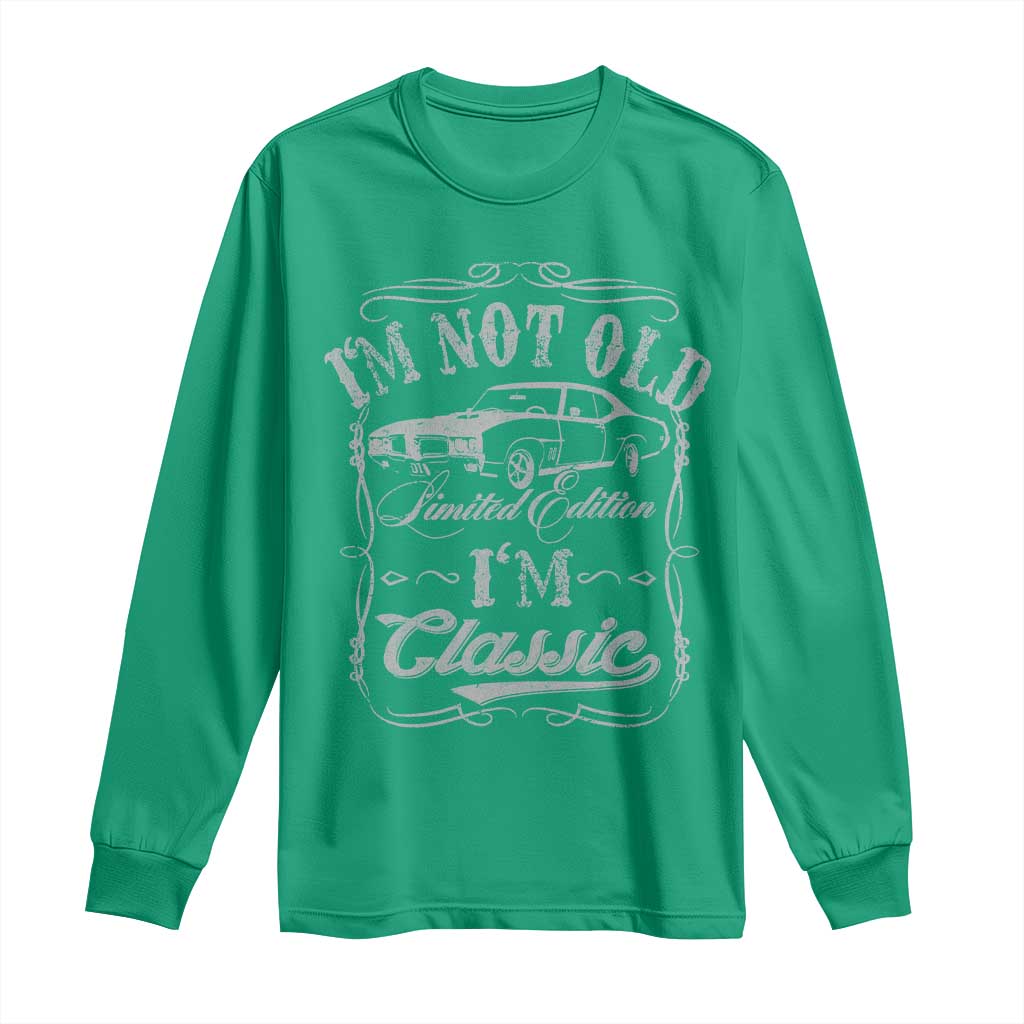 Funny Classic Car Guy Long Sleeve Shirt Vintage I'm Not Old I'm Classic