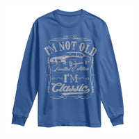 Funny Classic Car Guy Long Sleeve Shirt Vintage I'm Not Old I'm Classic
