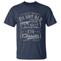Funny Classic Car Guy T Shirt Vintage I'm Not Old I'm Classic