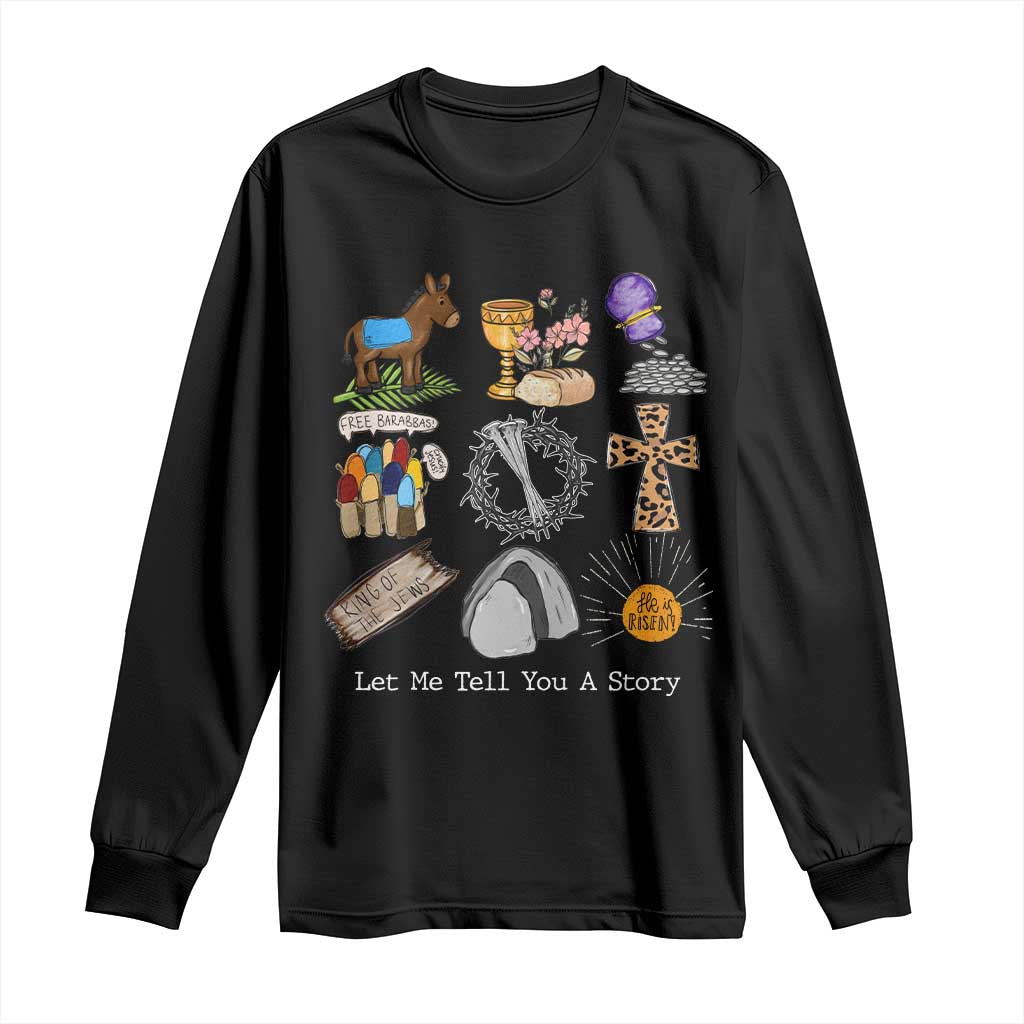 Easter Story Long Sleeve Shirt He is Risen Let Me Tell You A Story Christian - Wonder Print Shop