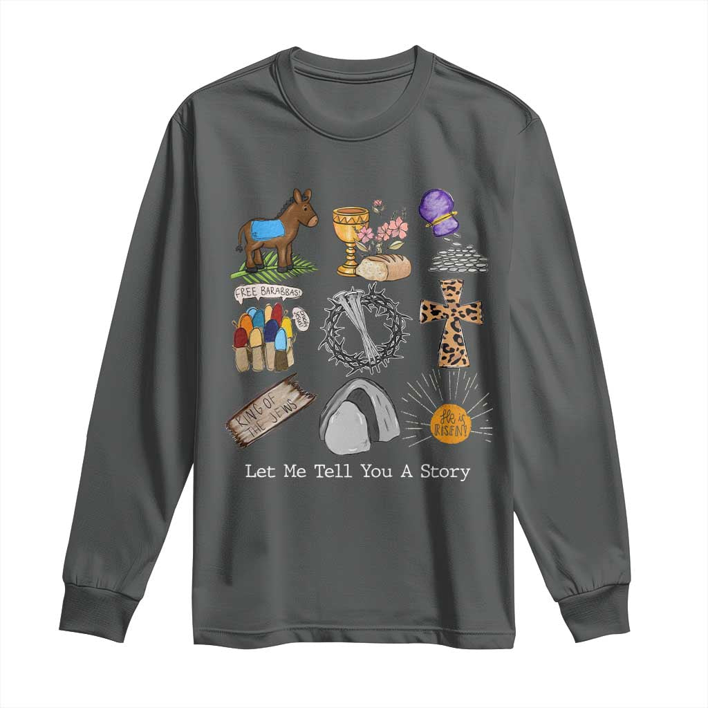 Easter Story Long Sleeve Shirt He is Risen Let Me Tell You A Story Christian - Wonder Print Shop