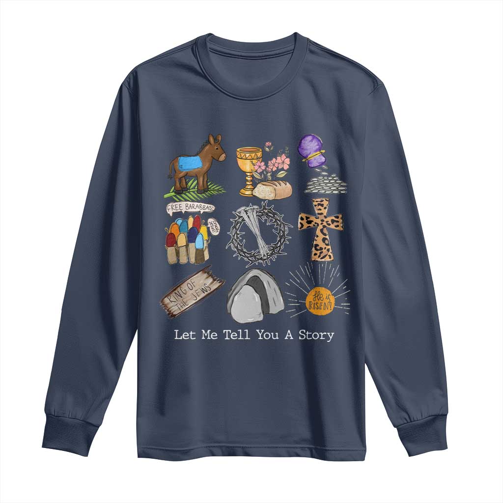 Easter Story Long Sleeve Shirt He is Risen Let Me Tell You A Story Christian - Wonder Print Shop