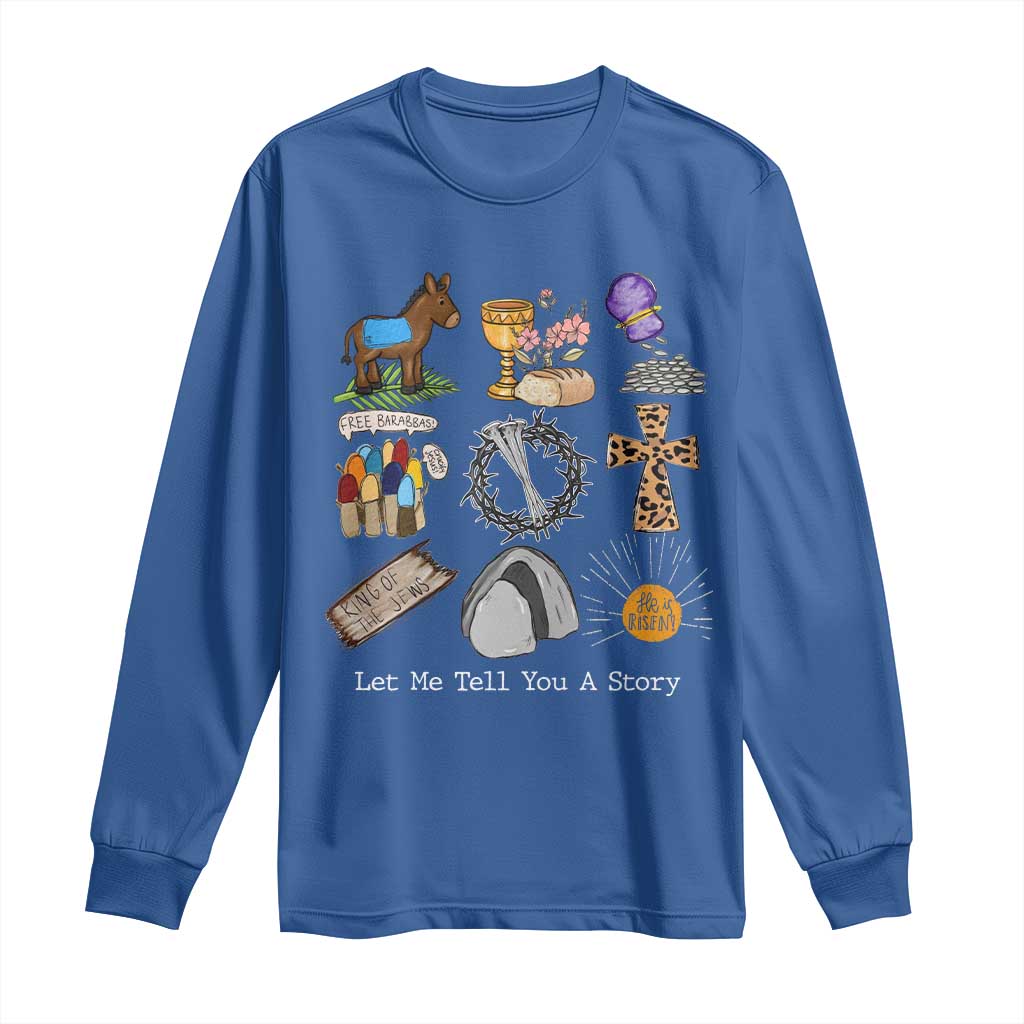 Easter Story Long Sleeve Shirt He is Risen Let Me Tell You A Story Christian - Wonder Print Shop