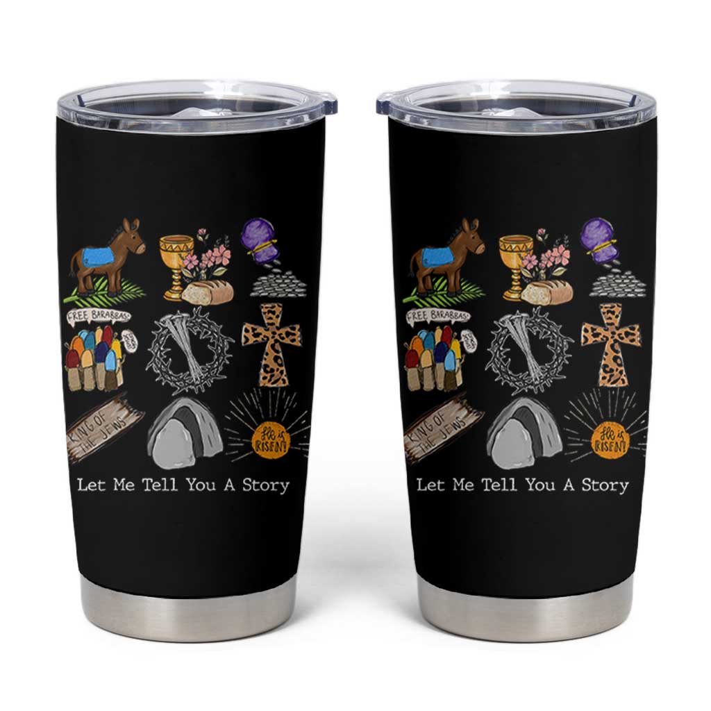 Easter Story Tumbler Cup He is Risen Let Me Tell You A Story Christian - Wonder Print Shop