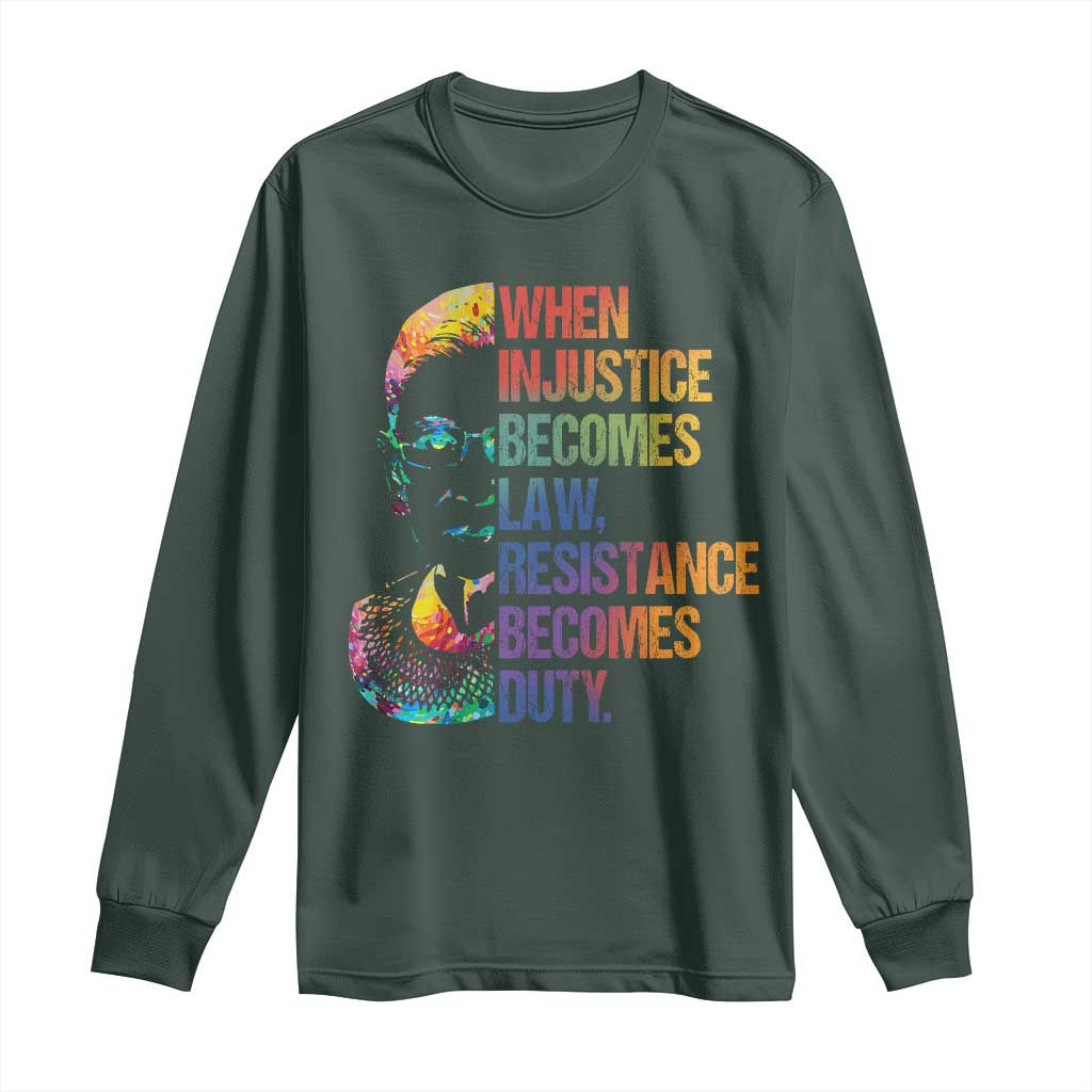 Notorious RBG Long Sleeve Shirt When Injustice Becomes Law Resistance Becomes Duty