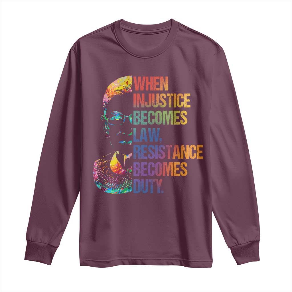 Notorious RBG Long Sleeve Shirt When Injustice Becomes Law Resistance Becomes Duty