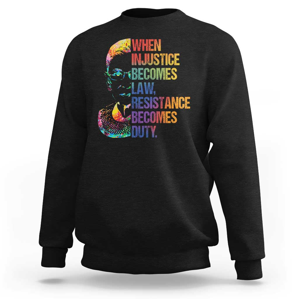 Notorious RBG Sweatshirt When Injustice Becomes Law Resistance Becomes Duty