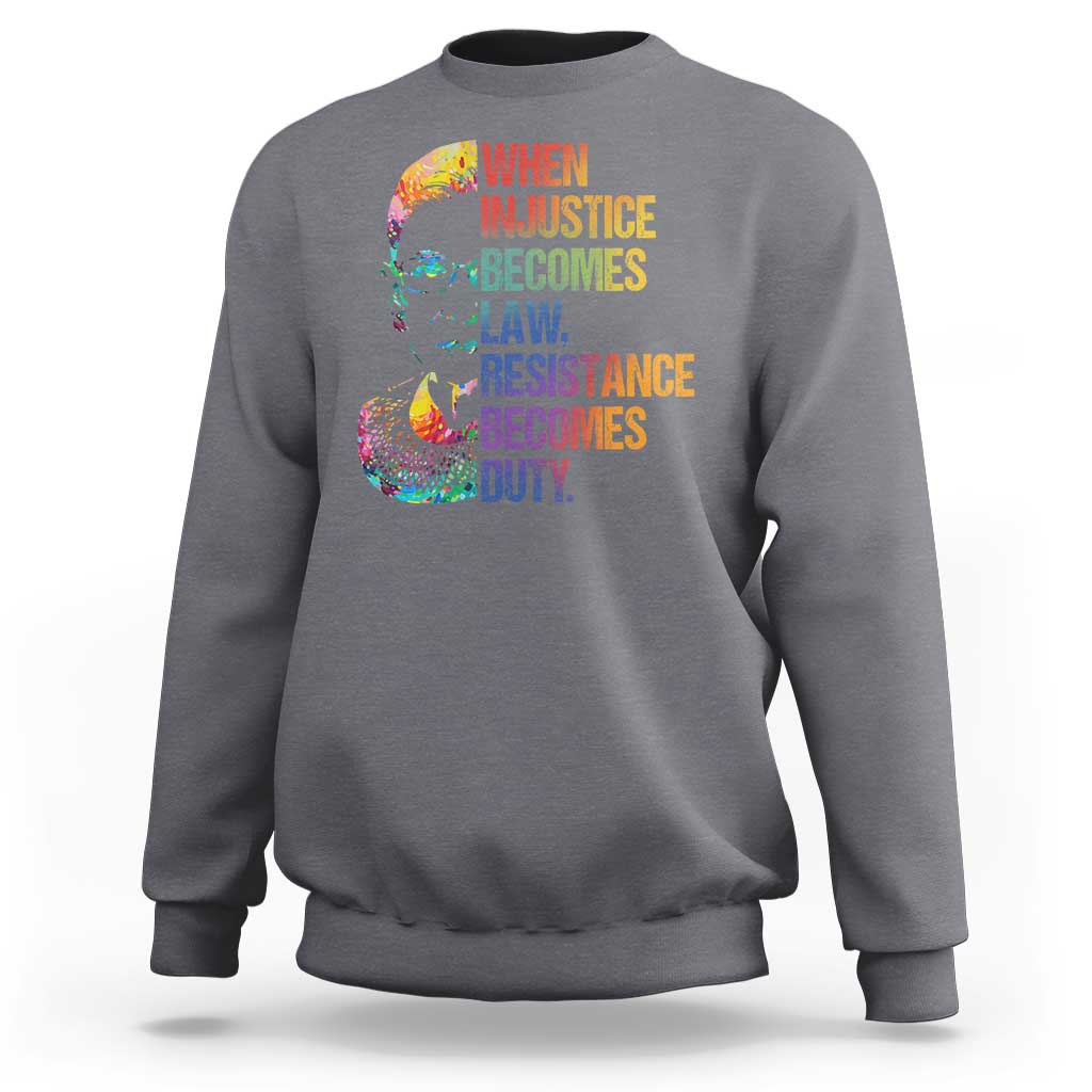 Notorious RBG Sweatshirt When Injustice Becomes Law Resistance Becomes Duty