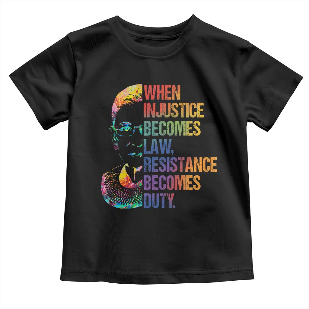 Notorious RBG Toddler T Shirt When Injustice Becomes Law Resistance Becomes Duty