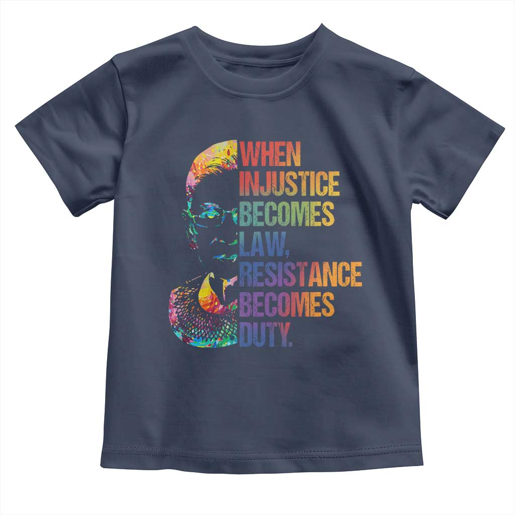 Notorious RBG Toddler T Shirt When Injustice Becomes Law Resistance Becomes Duty