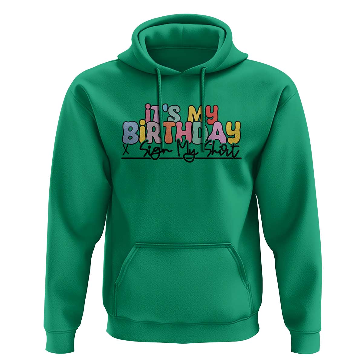 It's My Birthday Sign My Hoodie
