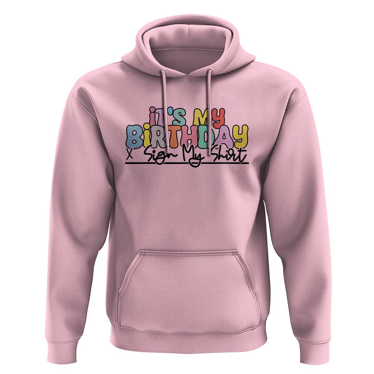 It's My Birthday Sign My Hoodie