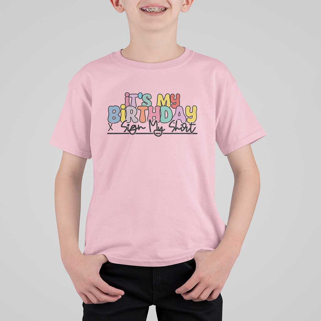 It's My Birthday Sign My T Shirt For Kid