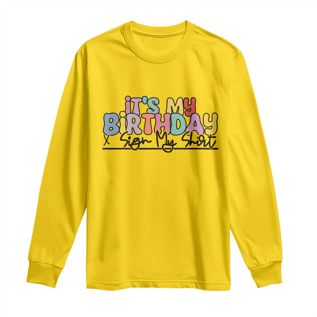 It's My Birthday Sign My Long Sleeve Shirt
