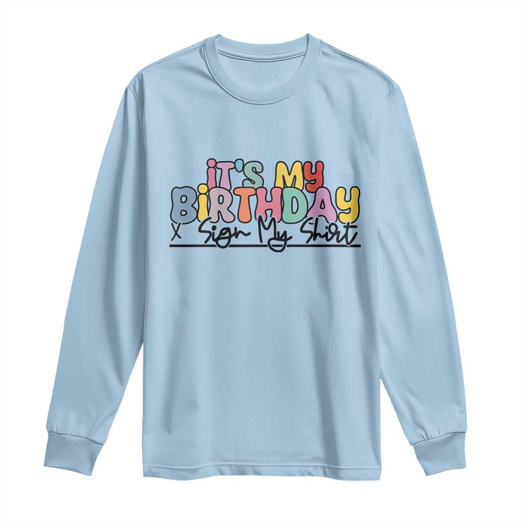 It's My Birthday Sign My Long Sleeve Shirt