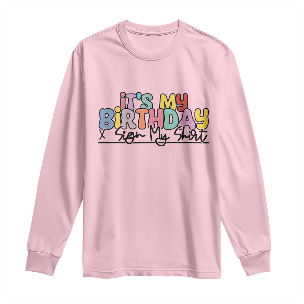 It's My Birthday Sign My Long Sleeve Shirt