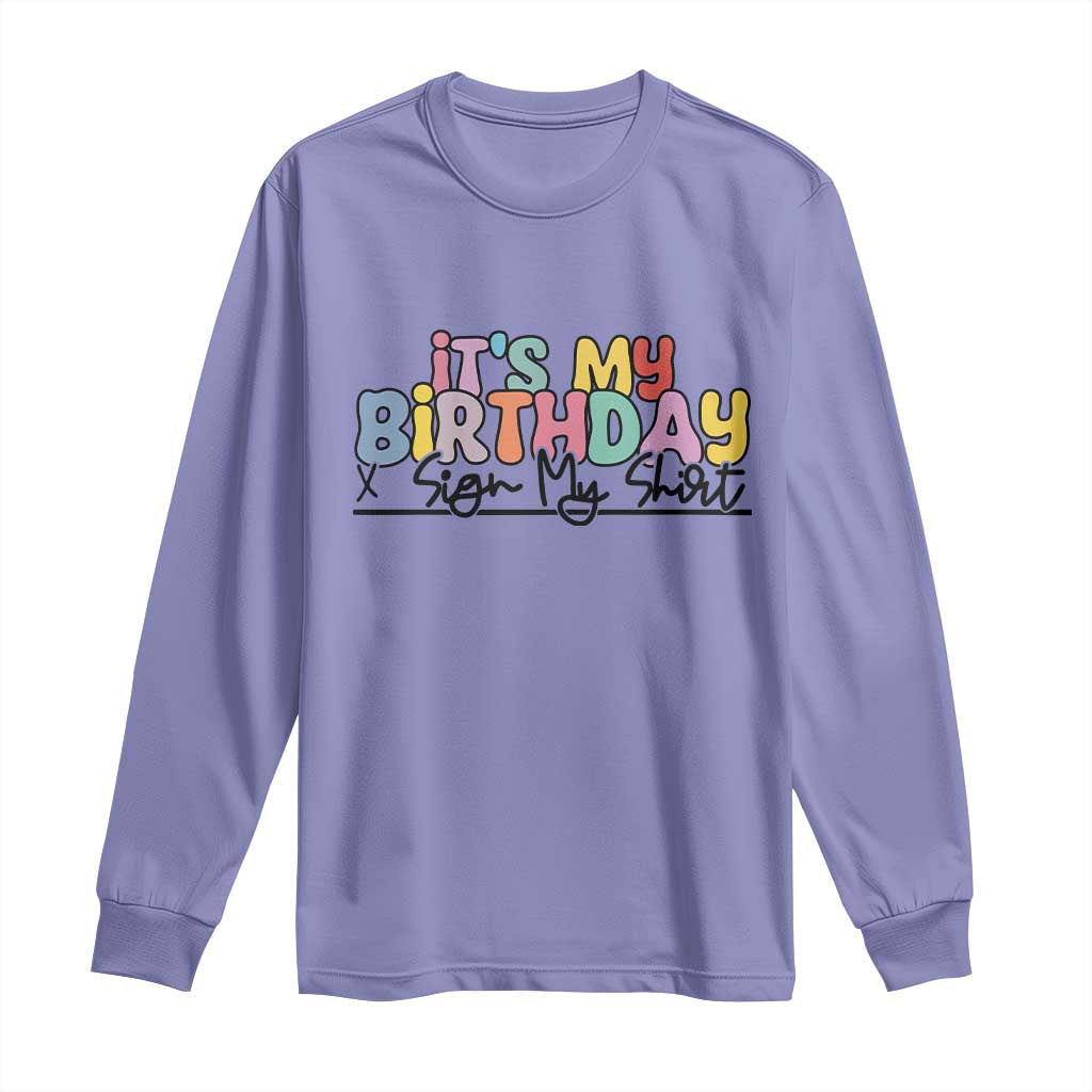 It's My Birthday Sign My Long Sleeve Shirt