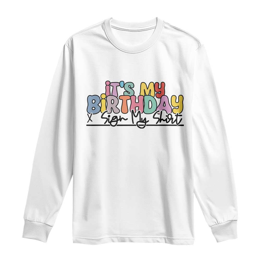 It's My Birthday Sign My Long Sleeve Shirt