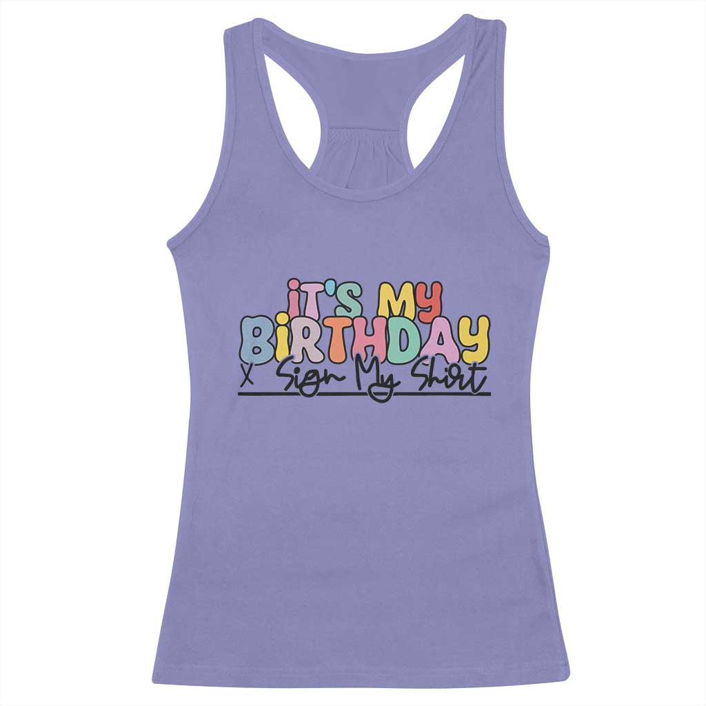 It's My Birthday Sign My Racerback Tank Top