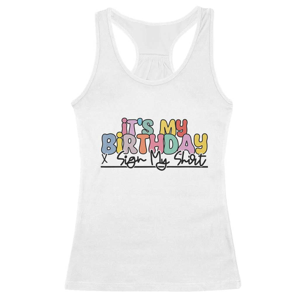 It's My Birthday Sign My Racerback Tank Top