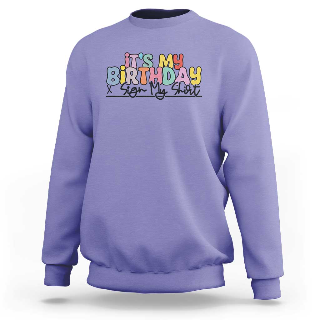 It's My Birthday Sign My Sweatshirt