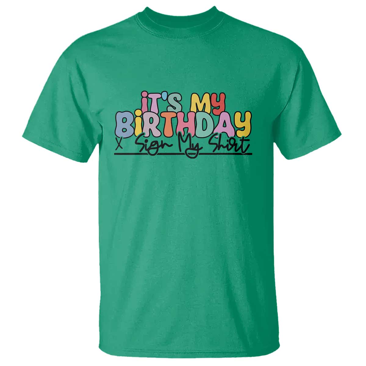 It's My Birthday Sign My T Shirt
