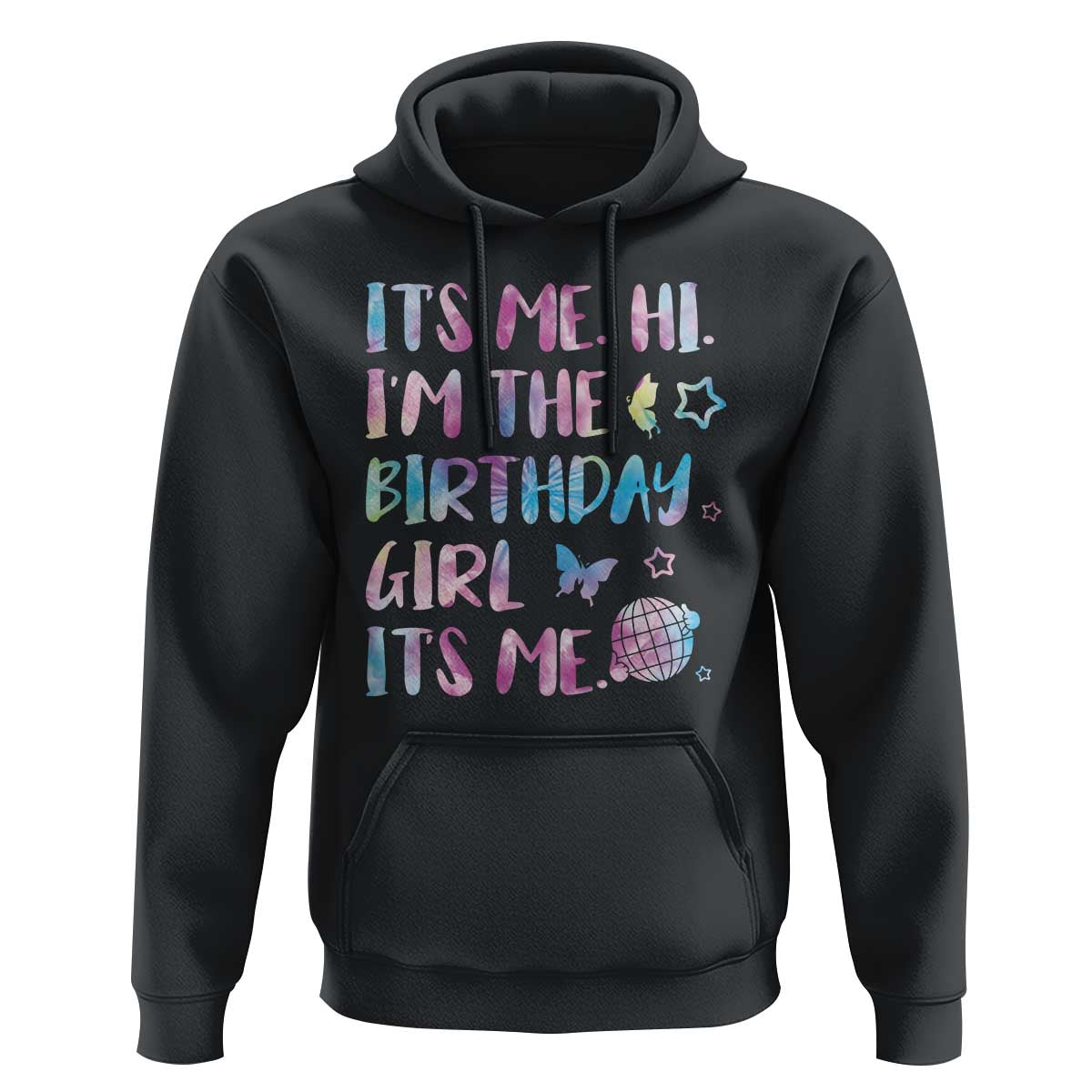 Its Me Hi Im The Birthday Girl Hoodie Tie Dye Colorful