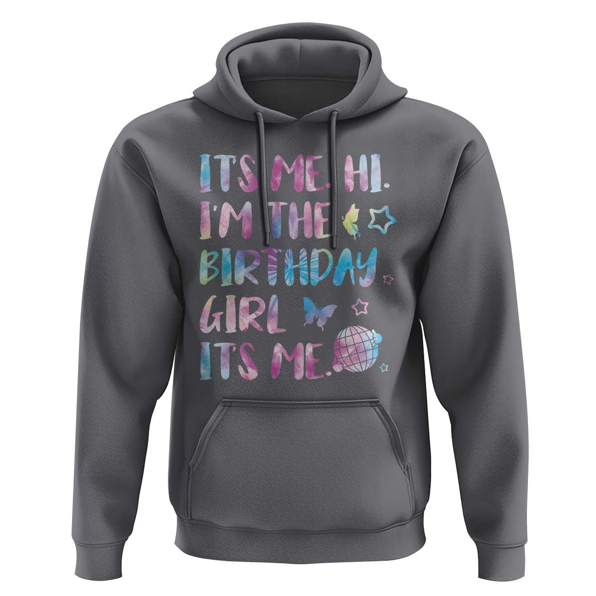 Its Me Hi Im The Birthday Girl Hoodie Tie Dye Colorful