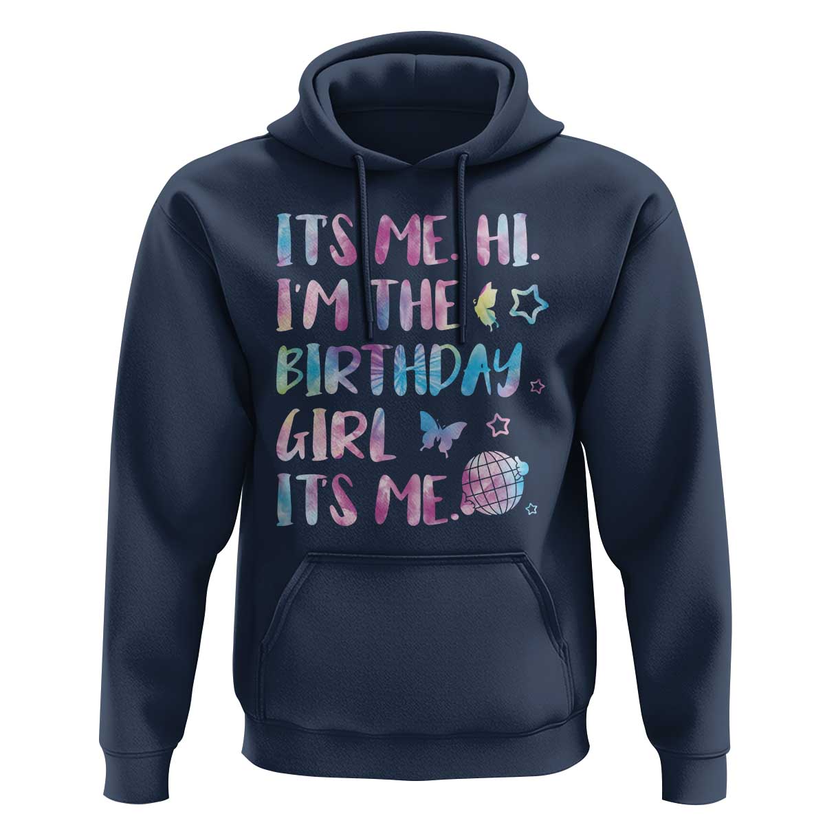 Its Me Hi Im The Birthday Girl Hoodie Tie Dye Colorful