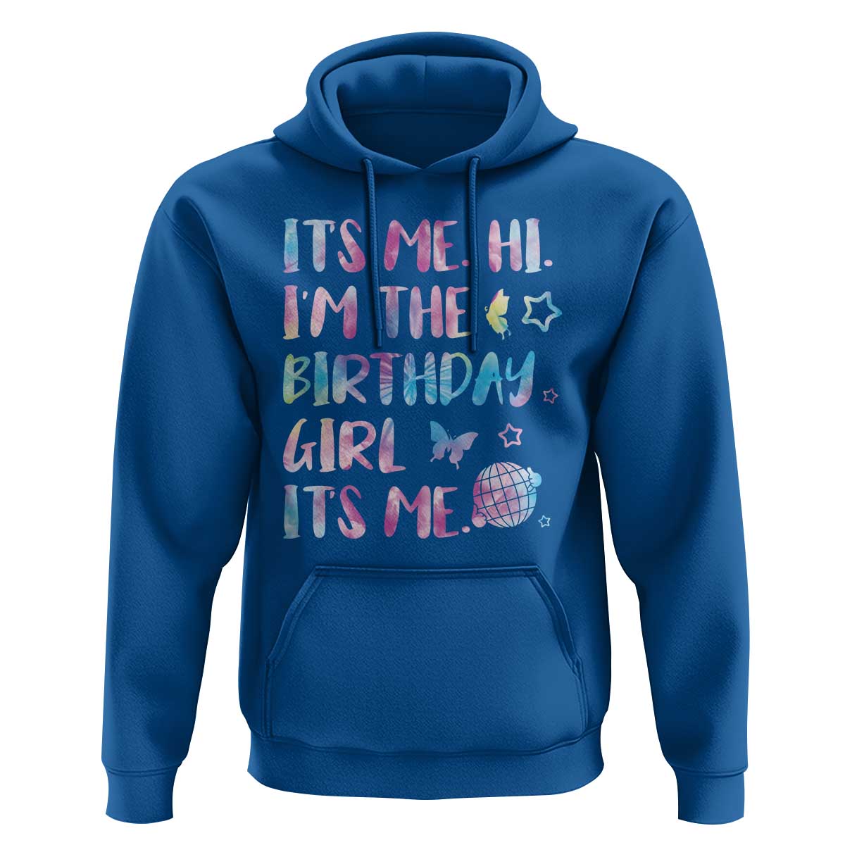 Its Me Hi Im The Birthday Girl Hoodie Tie Dye Colorful