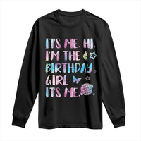 Its Me Hi Im The Birthday Girl Long Sleeve Shirt Tie Dye Colorful