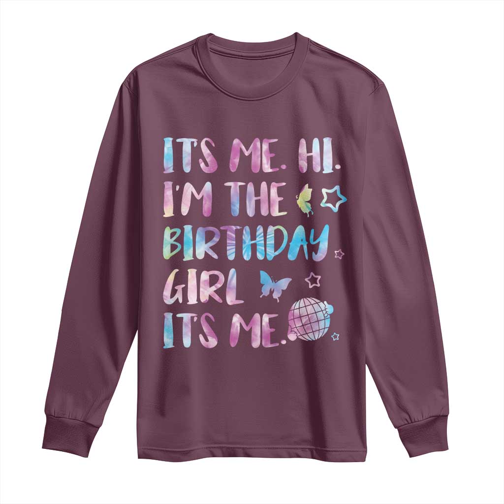 Its Me Hi Im The Birthday Girl Long Sleeve Shirt Tie Dye Colorful