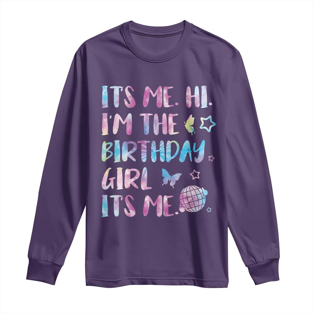 Its Me Hi Im The Birthday Girl Long Sleeve Shirt Tie Dye Colorful