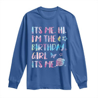 Its Me Hi Im The Birthday Girl Long Sleeve Shirt Tie Dye Colorful