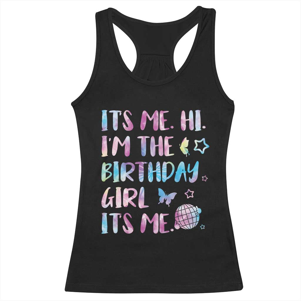 Its Me Hi Im The Birthday Girl Racerback Tank Top Tie Dye Colorful