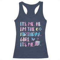 Its Me Hi Im The Birthday Girl Racerback Tank Top Tie Dye Colorful