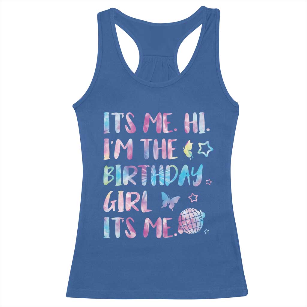 Its Me Hi Im The Birthday Girl Racerback Tank Top Tie Dye Colorful