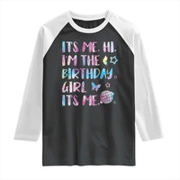 Its Me Hi Im The Birthday Girl Raglan Shirt Tie Dye Colorful
