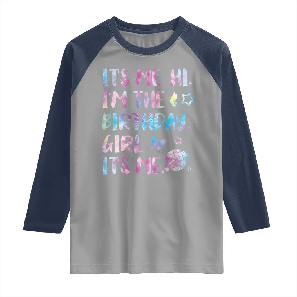 Its Me Hi Im The Birthday Girl Raglan Shirt Tie Dye Colorful